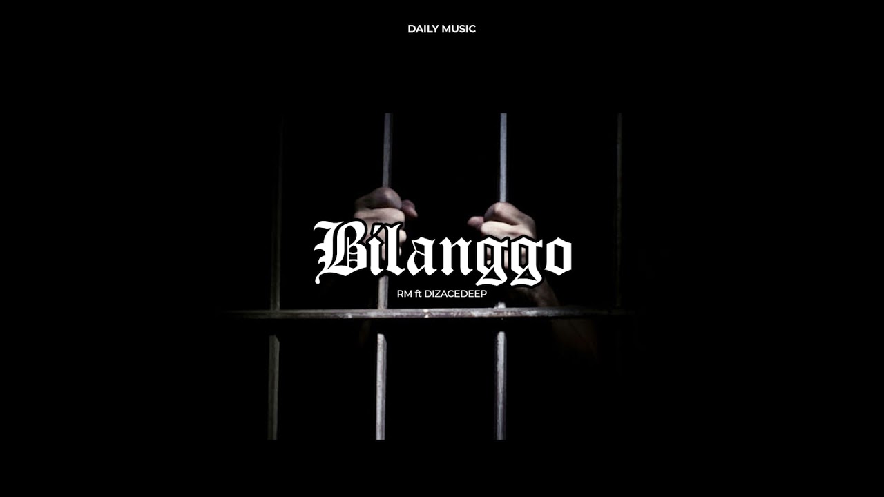 RM - Bilanggo ft. Dizace Deep
