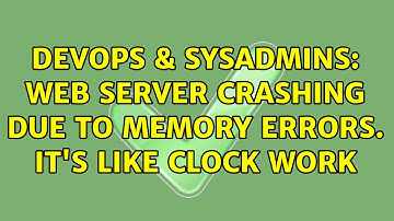DevOps & SysAdmins: Web Server crashing due to memory errors. It