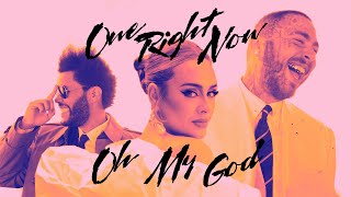 One Right Now x Oh My God - Post Malone, The Weeknd, Adele MASHUP