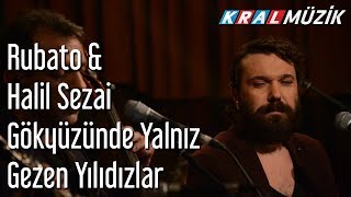 Gökyüzünde Yalnız Gezen Yıldızlar - Rubato & Halil Sezai