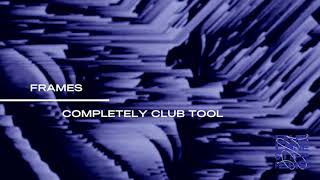 Frames - Completely Club Tool