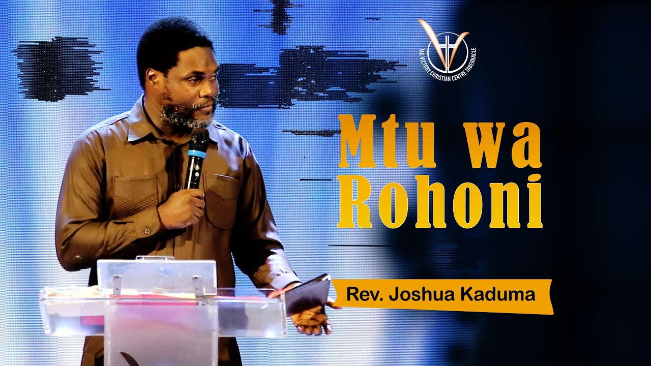 Mtu wa Rohoni  |  Rev. Joshua Kaduma  |  Jumapili 16 Aprili 2023