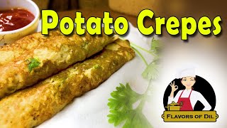 Potato Crepes | Breakfast and Dinner Simple Recipe | Flavors of Dil | Sadu Media