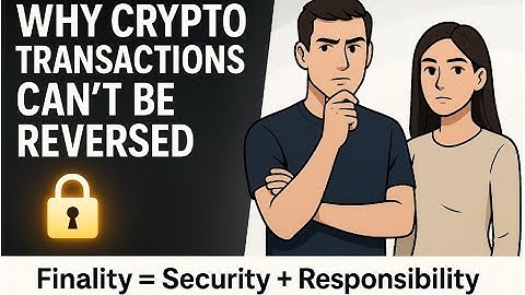 Eposide #07: Why Crypto Transactions Can’t Be Reversed: Finality = Security + Responsibility