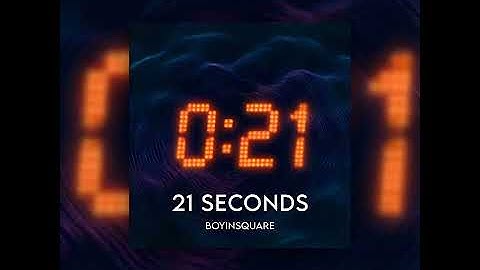 Boyinsquare - 21 seconds