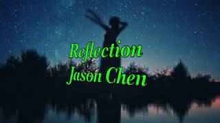Jason Chen -Reflection (lyrics)