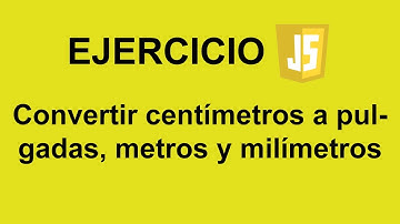 Convertir centímetros a pulgadas, metros y milímetros en JavaScript