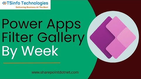 How to Filter Power Apps Gallery By Week | Power Apps Filter Gallery by Week [Current, Next, Last]