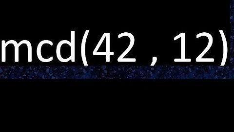 mcd 42 y 12 , maximo comun divisor , mcd(42 , 12) como se halla , ejemplos