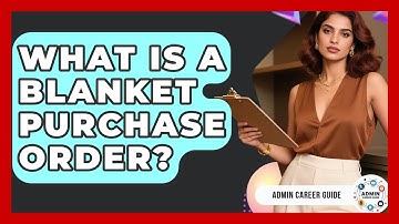 What Is A Blanket Purchase Order? - Admin Career Guide