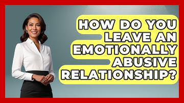 How Do You Leave An Emotionally Abusive Relationship? - Get Divorce Answers