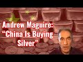 Andrew Maguire: Now China Is Buying Silver