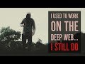 ''I Used to Work on the Deep Web... I Still Do'' | RETURN OF THE DEEP WEB CLASSIC!