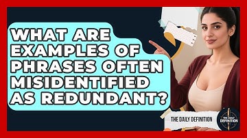 What Are Examples Of Phrases Often Misidentified As Redundant? - The Daily Definition
