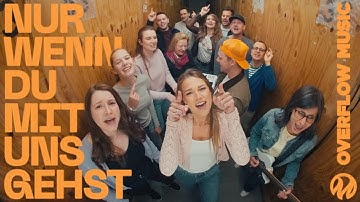 Nur wenn du mit uns gehst | Overflow Music