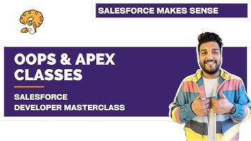OOPS Concepts & Apex Classes | Chapter 19 |  Salesforce Developer Masterclass