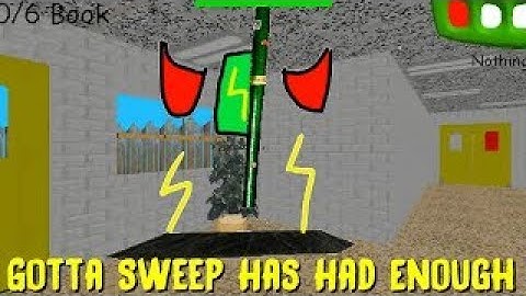 Gotta Sweep Has Had Enough - Baldi