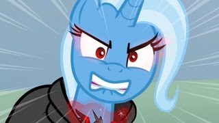 Trixie - And Now Its Time For You To Leave Ponyville Forever