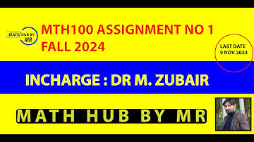 MTH100 ASSIGNMENT NO 1 FALL 2024 INCHARGE DR ZUBAIR BY MUHAMMAD RAMZAN
