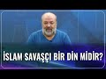 İslam Savaşçı Bir Din midir? | Bana Dinden Bahset