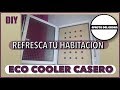 COMO REFRESCAR TU HABITACIÓN CON UN ECO COOLER CASERO * how to cool a room free