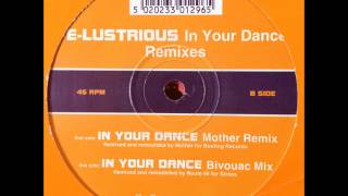 E-Lustrious - In Your Dance (Mother Remix) (HQ)