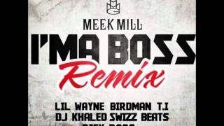 Meek Mill Feat. DJ Khaled, Lil Wayne, Birdman, Swizz Beatz & Rick Ross - I'ma Boss (Remix)