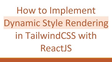 How to Implement Dynamic Style Rendering in TailwindCSS with ReactJS