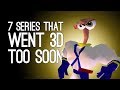 7 Times A Series Went 3D Too Soon, Argh My Eyes