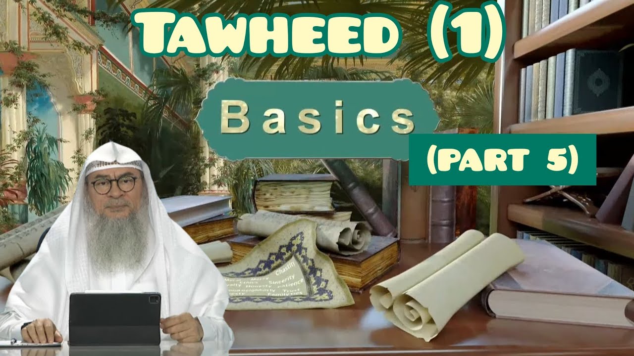 Toheed 1 Basics (Part 5) Tawheed (1) - Assim al hakeem - YouTube