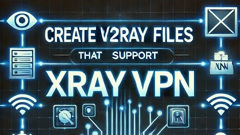 How To Make Your Own VPN (V2Ray/XRay) for free internet