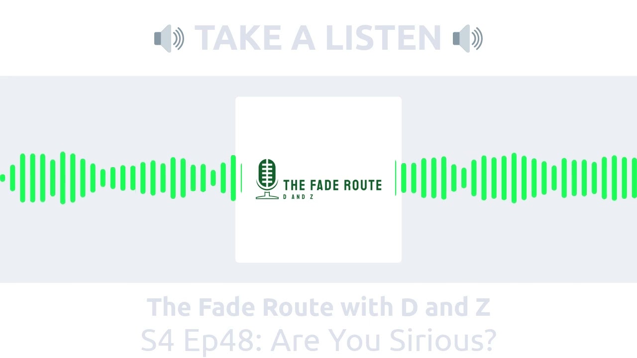 The Fade Route with D and Z - S4 Ep48: Are You Sirious?