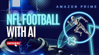 The NFL Evolution: Amazon’s Prime Vision and Its AI Magic