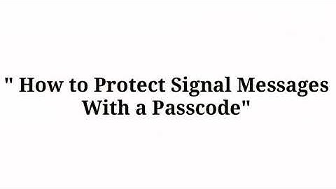 How to Protect Signal Messages With a Passcode