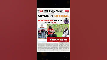 FRANK NTAMBI FINALLY AFUNYE BAIL 