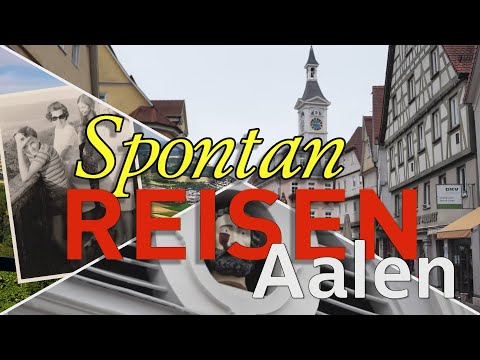 Spontan Reisen Teil 1: Aalen - Mitten in der schwäbischen Alb