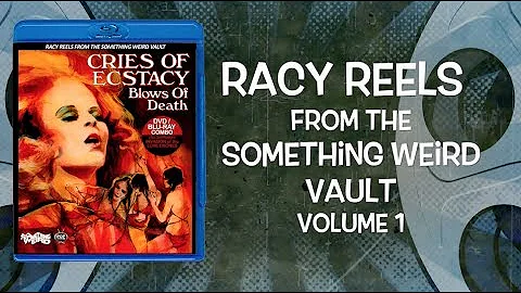 Racy Reels from the Something Weird Vault - Volume...