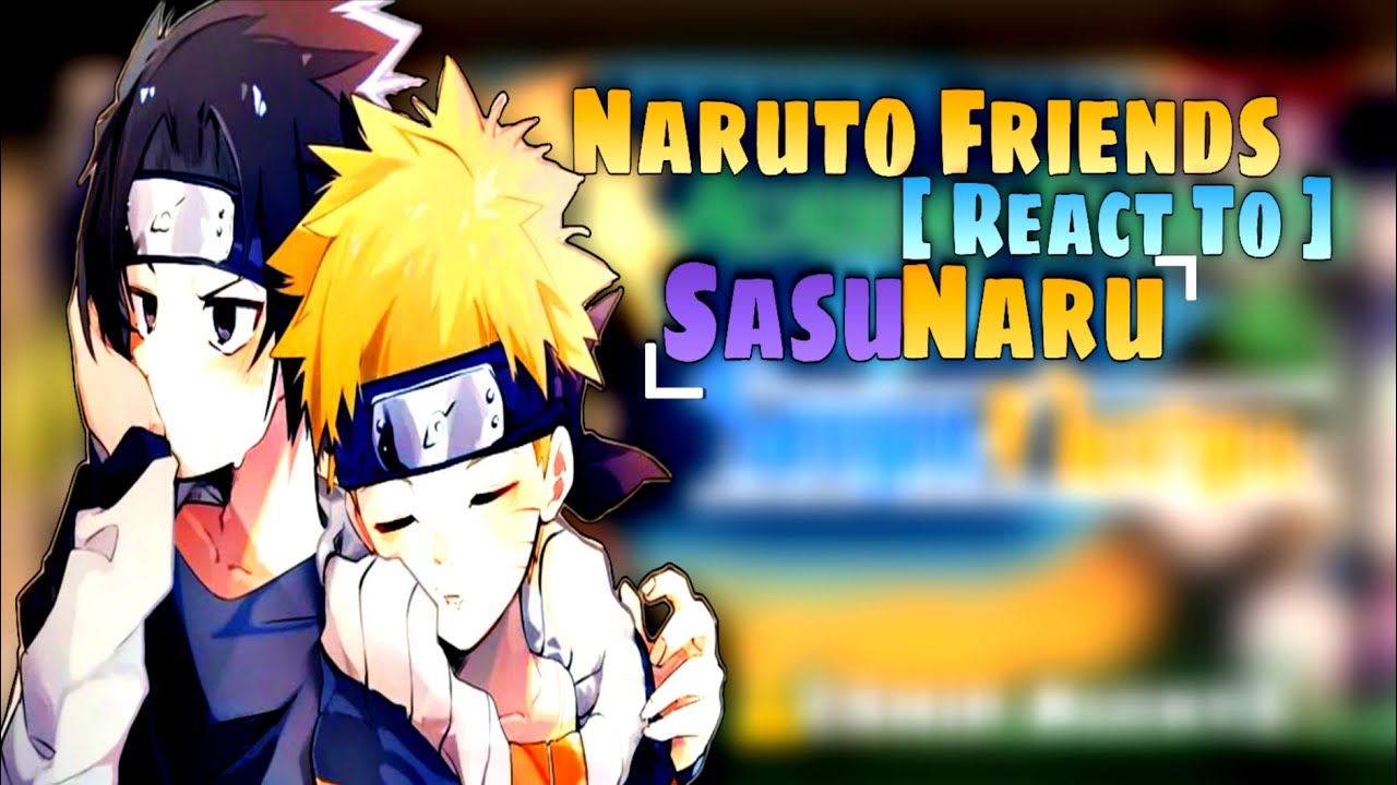 Naruto Friends React to SasuNaru || SasuNaru Ship ⚠️Alert || Gacha React || Naruto