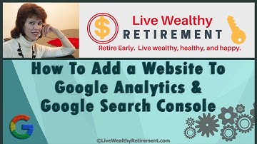 How To Add A Website To Google Analytics And Google Search Console