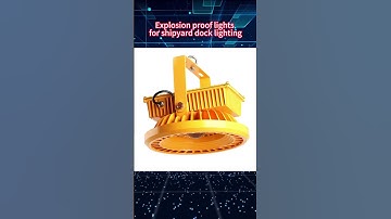 Explosion proof lights for shipyard dock lighting #Explosion proof lights#Shipyard lighting