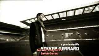 [Vietsub] Steven Gerrard - A year in my life (Phần 1)