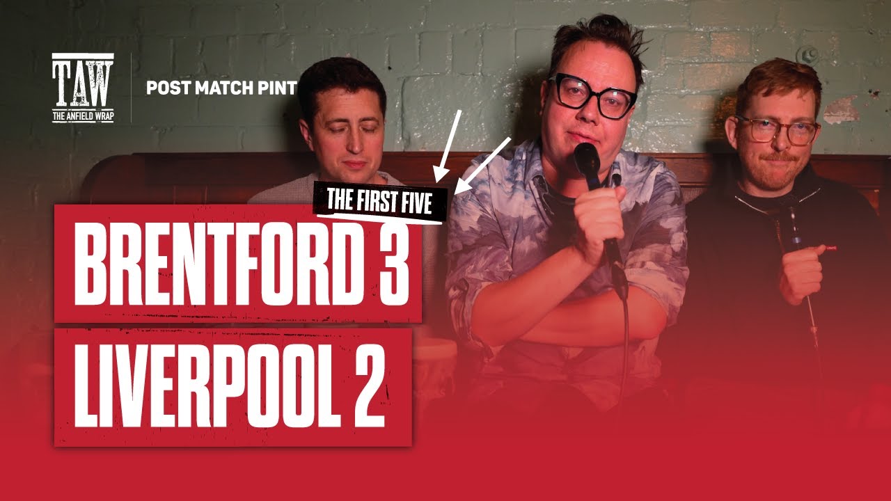 Brentford 3 Liverpool 2 | Post Match Pint | First Five