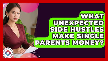What Unexpected Side Hustles Make Single Parents Money? - Single Parent Support Hub