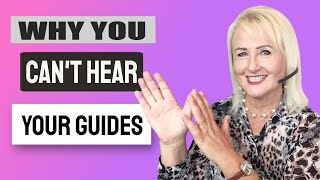 WHY YOU CAN'T HEAR YOUR GUIDES - Spirit Guide Trainer Explains