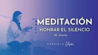 Meditación Guiada Honrar el Silencio 🤍 30 minutos con Gabriela Litschi by Gabriela Litschi 9,331 views 2 months ago 30 minutes