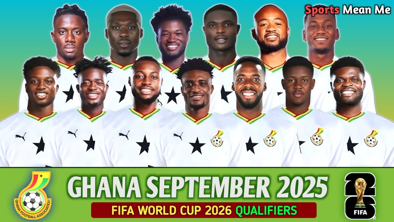 GHANA Official Squad For FIFA World Cup 2026 Qualifiers | Ghana Squad September 2025