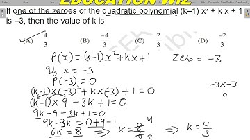 If one of the zeroes of the quadratic polynomial (k–1)x^2 + kx + 1 is –3, then the value of k is