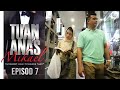 [EPISOD PENUH] TUAN ANAS MIKAEL - EP7