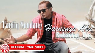 Taufiq Sondang  Harusnya Aku Bukanlah Dia    Hd