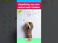 Simplifying very nice radical math problem #shorts #mathematics #radical #simplification #maths